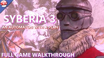 SYBERIA 3 AN AUTOMATON WITH A PLAN Gameplay Walkthrough Part 1 Full Game DLC Expansion No Commentary