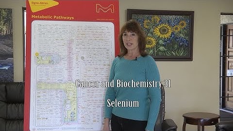 Cancer and Biochemistry 31 - Selenium