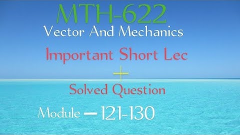 MTH622    Module 121-130