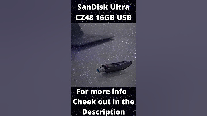 Đánh giá usb sandisk ultra cz48 năm 2024