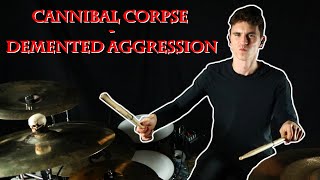 Cannibal Corpse - Demented Aggression (drum cover)