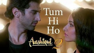 Tum Hi Ho Aashiqui 2  Song With S  Aditya Roy Kapur Shraddha Kapoor