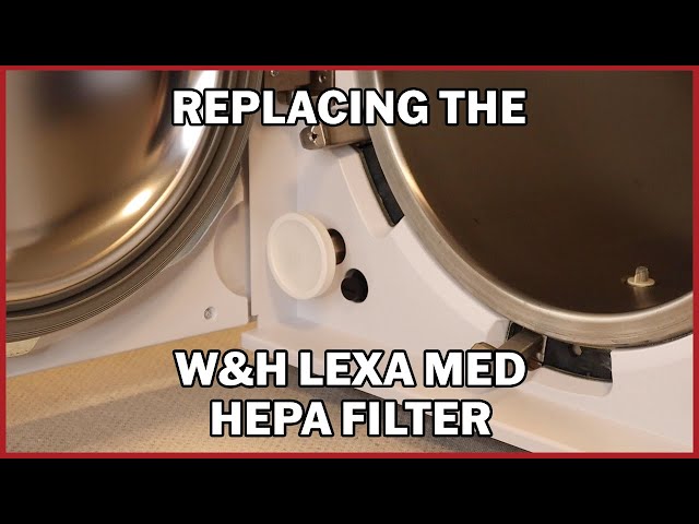 Replacing the W&H Lexa Medical HEPA Filter