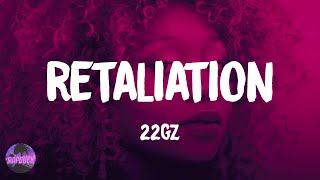 22Gz - Retaliation (lyrics)