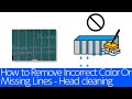 L8050/18050/11050/ET-18100/14100 - How to Remove Incorrect Color Or Missing Lines - Head cleaning