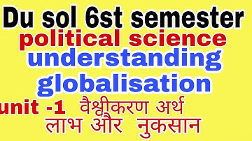 du sol 6st semester  political science understanding globalisation unit  -1  notes Ques with Ans