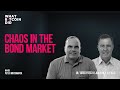 Chaos in the Bond Market with Greg Foss &amp; Lawrence Lepard