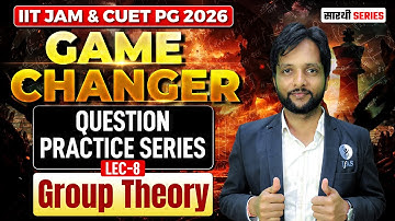 𝐆𝐫𝐨𝐮𝐩 𝐓𝐡𝐞𝐨𝐫𝐲 | 𝐆𝐀𝐌𝐄 𝐂𝐇𝐀𝐍𝐆𝐄𝐑 𝐐𝐮𝐞𝐬𝐭𝐢𝐨𝐧 𝐏𝐫𝐚𝐜𝐭𝐢𝐜𝐞 𝐒𝐞𝐫𝐢𝐞𝐬 𝐋 𝟖| 𝐈𝐈𝐓 𝐉𝐀𝐌 𝐂𝐔𝐓𝐄 𝐏𝐆 𝟐𝟎𝟐𝟔| 𝐈𝐅𝐀𝐒