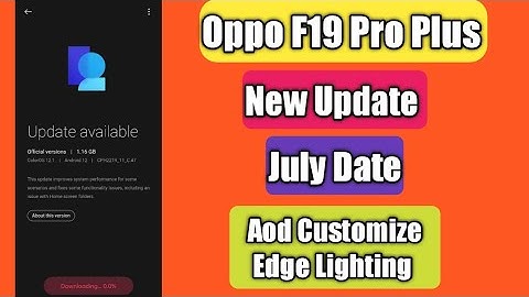 Oppo F19 Pro Plus New Update July Date| AOD Customize Edge Lighting Features