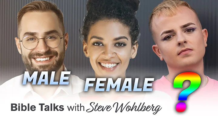 Male, Female, and ??? (Bible Talks with Steve Wohl...