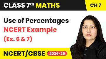 Use of Percentages and NCERT Examples 6 & 7 - Comparing Quantities | Class 7 Maths Ch 7 | CBSE 2024