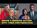 22 Smoke & Mirrors Actors with Their Partners/Kids and Their Ages in Real Life