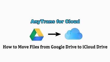 How to Move Files from Google Drive to iCloud [2020]