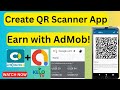 How to Build a QR Code Scanner App for Free & Earn Money with AdMob!
