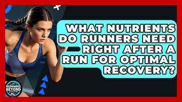 What Nutrients Do Runners Need Right After A Run For Optimal Recovery? - Running Beyond Limits