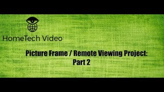 Picture frame / Blue Iris Remote viewing project - Part 2 - Testing Phase