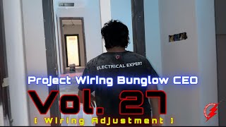 PAKAR ELEKTRIK : Project Wiring Bunglow CEO - Vol. 27 (Wiring Adjustment)