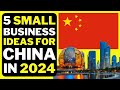 5 small business ideas for china 2024   profitable small business ideas in china