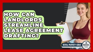 How Can Landlords Streamline Lease Agreement Drafting? - Rental Property Gurus