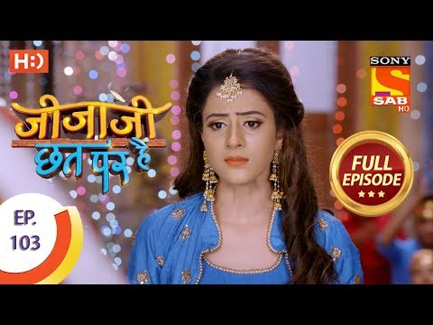 Jijaji Chhat Per Hai - Ep 103 - Full Episode - 31st May, 2018