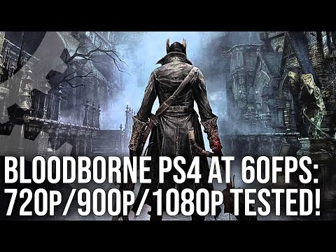 Bloodborne 60fps Hack Tested! 1080p, 900p, 720p - Can We Lock to 60fps?