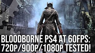 Bloodborne 60fps Hack Tested! 1080p, 900p, 720p - Can We Lock to 60fps? Profile