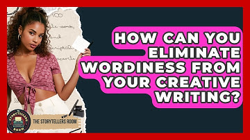 How Can You Eliminate Wordiness From Your Creative Writing? - The Storytellers Room