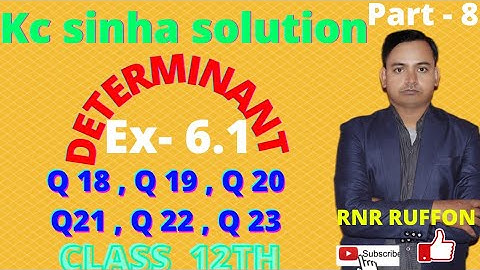 Kc sinha solution class 12 | Determinant | sarnik | Ex-6.1 | Q 18 , Q 19 , Q 20 , Q 21 , Q 22 ,Q 23