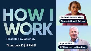 Amirah Raveneau-Bey & Hays Waldrop | How I Work Live Ep. 003