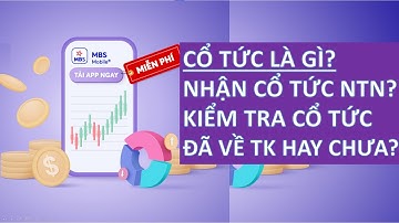 GIẢI THÍCH CỔ TỨC LÀ GÌ - HƯỚNG DẪN NHẬN CỔ TỨC - KIỂM TRA CỔ TỨC ĐÃ VỀ HAY CHƯA TRÊN S24.MBS.COM.VN