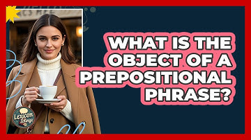 What Is The Object Of A Prepositional Phrase? - Lexicon Lounge