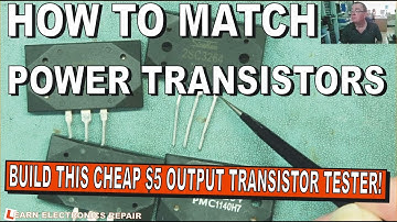 How To Match Output Transistors In Audio Amplifiers : A Cheap DIY Output Transistor Tester