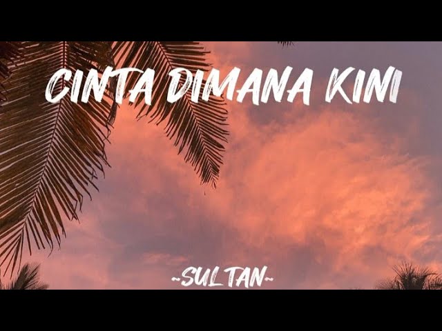 Cinta Dimana Kini - Sultan||Lirik Lagu🎧 class=