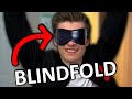 I am BETTER blindfolded