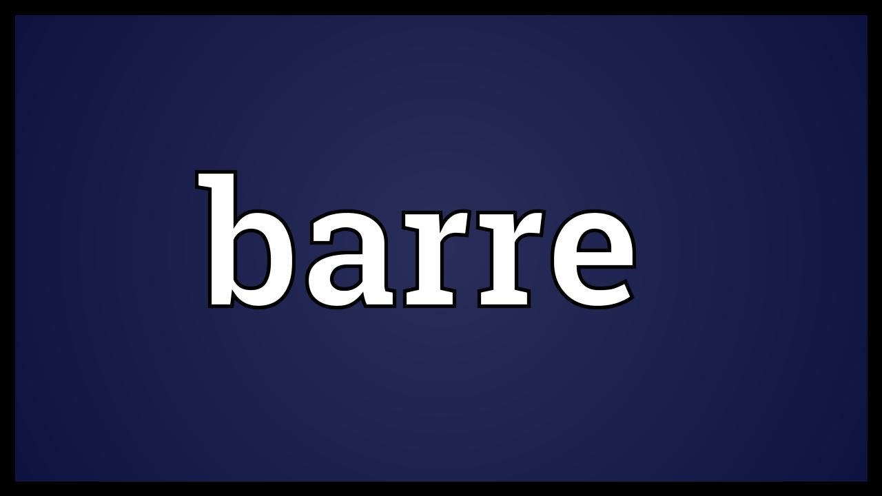 Barre Meaning 