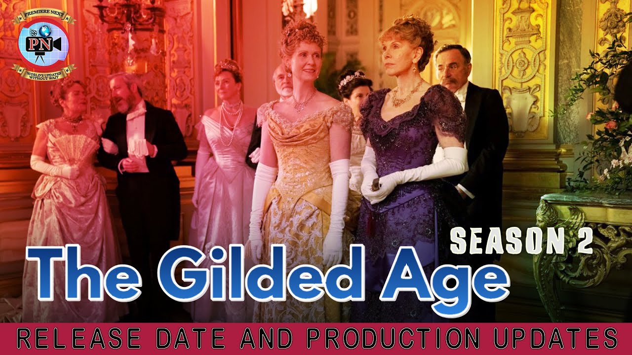The Gilded Age Season 2: Release Date And Production Updates - Premiere