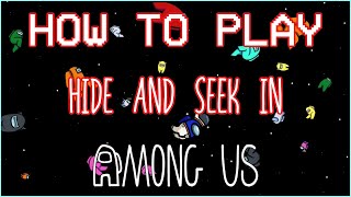 How To Play HIDE AND SEEK In AMONG US On PC/iOS/Android