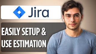 How to Easily Set Up and Use Estimation in Jira | Full Guide (2025)