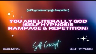 "Embodying Divinity: You Are Literally GOD"   Self Hypnosis RAMPAGE & Repetition