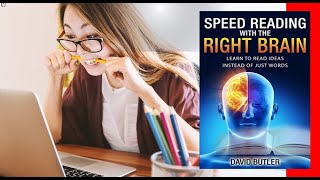 Reading With The Right Brain Read Faster By Reading Ideas Instead Of Just Words By David Butler