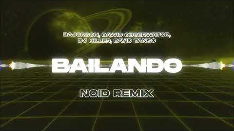 Bajorson, Dawid Obserwator, DJ Killer, David Tango - Bailando (NOID Remix)