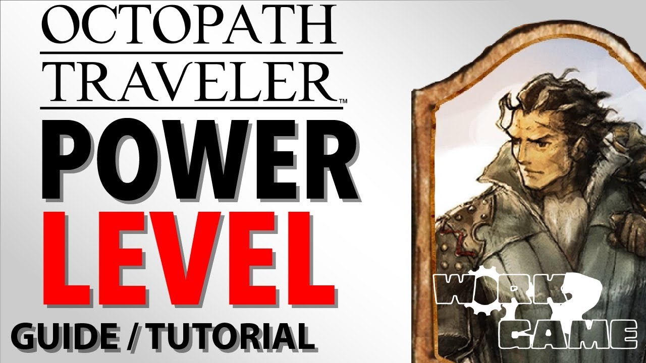 Octopath Traveler Power Leveling Guide [Dance Your Butt Off] [101 Guide ...
