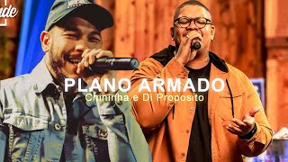 CHININHA E DI PROPOSITO - PLANO ARMADO