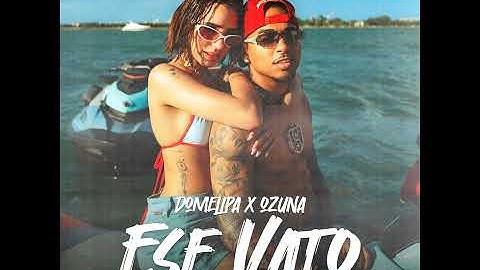 Domelipa x Ozuna - Ese Vato (Official Audio)