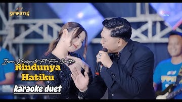 Rindunya Hatiku (karaoke duet) - Irwan Krisdayanto ft Fira Cantika - Simpatik Music