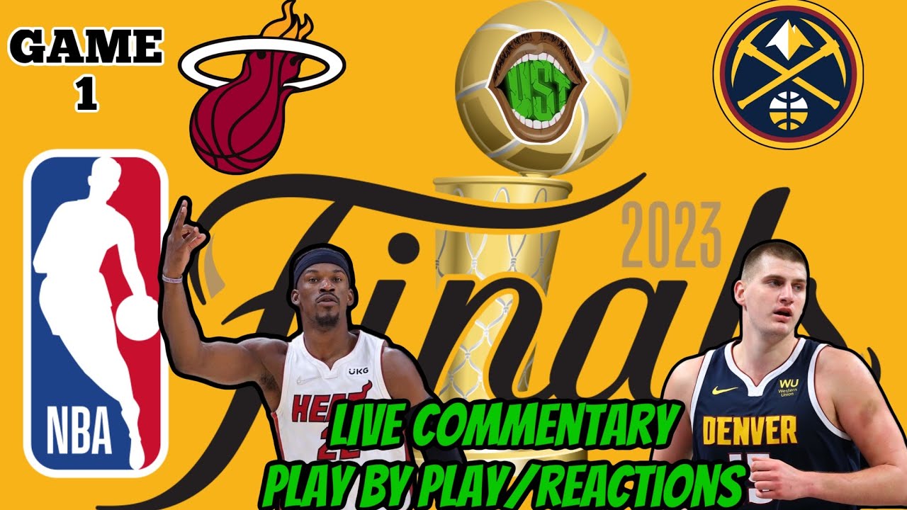 MIAMI HEAT VS DENVER NUGGETS GAME 1 NBA FINALS LIVE PLAY BY PLAY AND COMMENTARY/REACTION