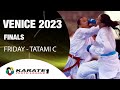 Karate1 VENICE | FINALS - FRIDAY - TATAMI C | WORLD KARATE FEDERATION