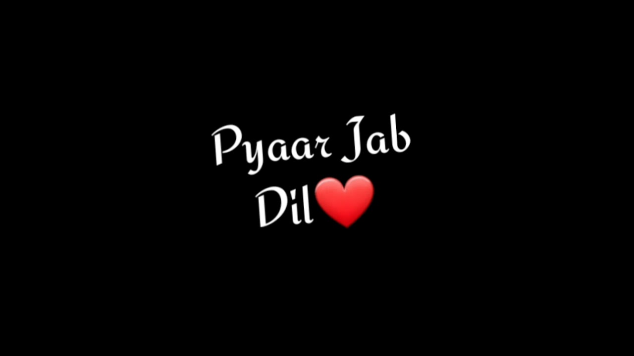 Dil Mai Hai pyaar Tera Hoton Pe getwa black baground status