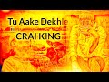 Crai king  tu aake dekhle  crai king  latest cover music 2023