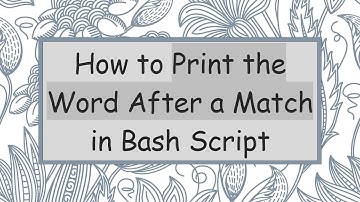 How to Print the Word After a Match in Bash Script